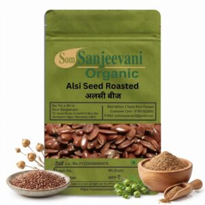 Som Sanjeevani Organic Alsi Seeds Roasted|Improves Gut Function & Support Heart Health